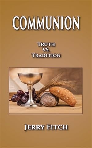 Seller image for Communion: Truth vs. Tradition for sale by GreatBookPrices