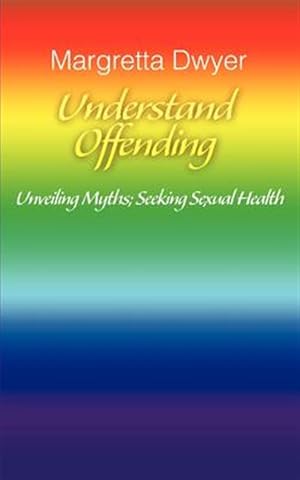 Bild des Verk�ufers f�r Understand Offending:unveiling Myths; Se zum Verkauf von GreatBookPrices