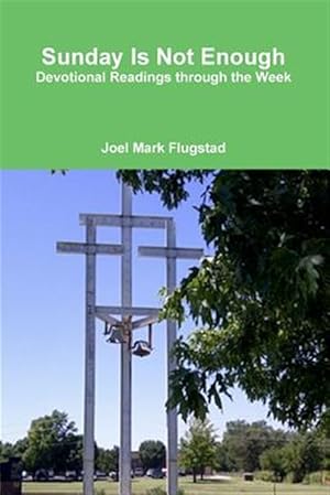 Seller image for Sunday Is Not Enough: Devotional Readings through the Week for sale by GreatBookPrices
