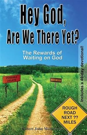 Bild des Verk�ufers f�r Hey God, Are We There Yet?: The Rewards of Waiting on God zum Verkauf von GreatBookPrices