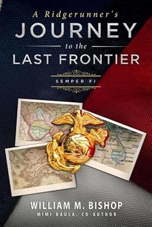 Bild des Verk�ufers f�r A Ridgerunner's Journey to the Last Frontier / Semper Fi zum Verkauf von GreatBookPrices