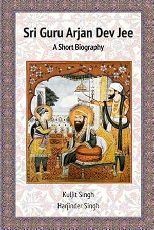 Immagine del venditore per Sri Guru Arjan Dev Jee - A Short Biography venduto da GreatBookPrices
