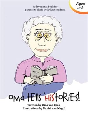 Image du vendeur pour Oma Tells Histories: A Devotional Book for Parents to Share with Their Children mis en vente par GreatBookPrices
