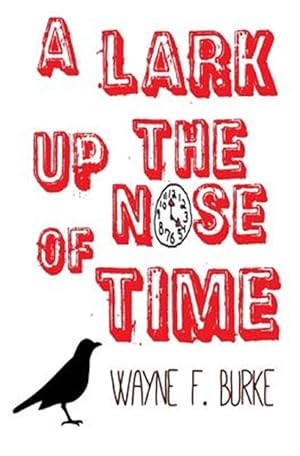 Image du vendeur pour A Lark Up the Nose of Time mis en vente par GreatBookPrices