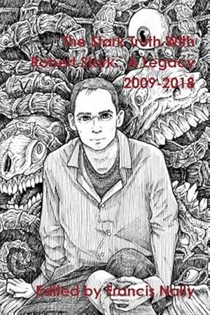 Bild des Verk�ufers f�r The Stark Truth With Robert Stark: A Legacy 2009-2018 zum Verkauf von GreatBookPrices