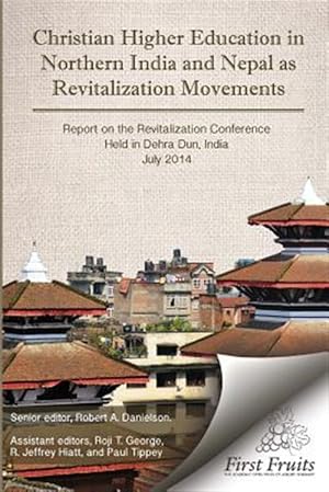 Imagen del vendedor de Christian Higher Education in Northrn India and Nepal as Revitalization Movements: Report on the Consultation on Christian Revitalization Held in Dehr a la venta por GreatBookPrices