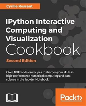 Seller image for IPython Interactive Computing and Visualization Cookbook - Second Edition for sale by GreatBookPrices
