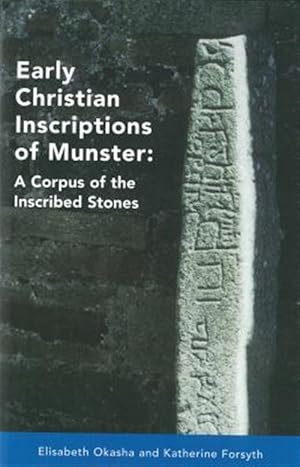 Seller image for Early Christian Inscriptions of Munster : A Corpus of the Inscribed Stones for sale by GreatBookPrices