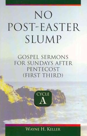 Immagine del venditore per No Post-Easter Slump : Gospel Sermons for Sundays After Pentecost (First Third) : Cycle A venduto da GreatBookPrices