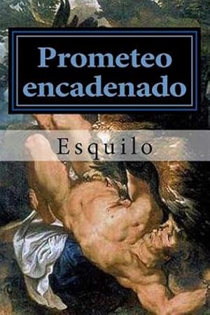 Seller image for Prometeo encadenado/ Prometheus Bound -Language: spanish for sale by GreatBookPrices