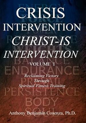 Bild des Verk�ufers f�r Crisis Intervention Christ-is Intervention : Reclaiming Victory Through Spiritual Fitness Training zum Verkauf von GreatBookPrices