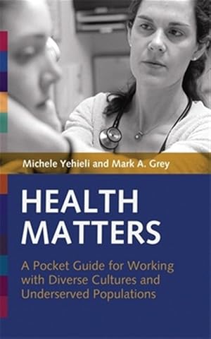 Imagen del vendedor de Health Matters : A Pocket Guide For Working With Diverse Cultures and Underserved Populations a la venta por GreatBookPrices