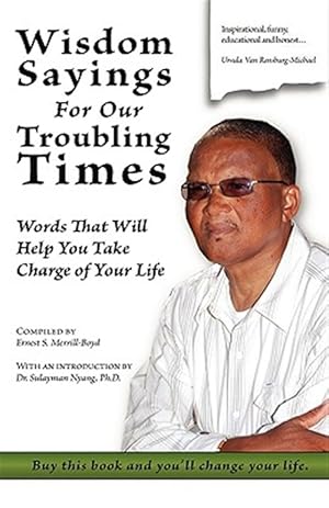 Immagine del venditore per Wisdom Sayings for Our Troubling Times : Words That Will Help You Take Charge of Your Life venduto da GreatBookPrices
