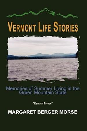 Seller image for Vermont Life Stories : Memories of Summer Living in the Green Mountain State for sale by GreatBookPrices