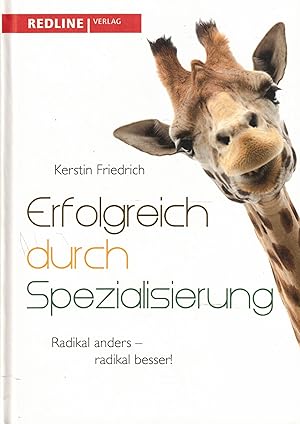 Image du vendeur pour Erfolgreich durch Spezialisierung. Radikal anders - radikal besser mis en vente par Paderbuch e.Kfm. Inh. Ralf R. Eichmann