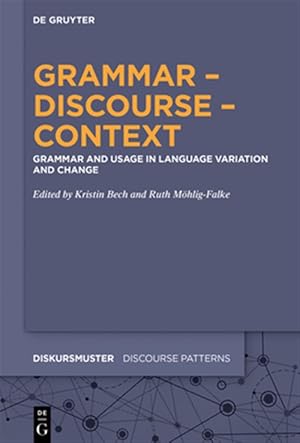 Image du vendeur pour Grammar - Discourse - Context : Grammar and Usage in Language Variation and Change mis en vente par GreatBookPricesUK