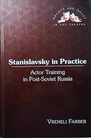 Seller image for Stanislavsky in Practice: Actor Training in Post-Soviet Russia (Artists and Issues in the Theatre, 16) for sale by School Haus Books