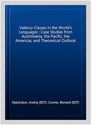 Imagen del vendedor de Valency Classes in the World's Languages : Case Studies from Austronesia, the Pacific, the Americas, and Theoretical Outlook a la venta por GreatBookPricesUK