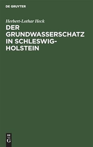 Bild des Verk�ufers f�r Der Grundwasserschatz in Schleswig-holstein : Ein Wegweiser Zur Wassererschlie�ung Mit 13 Ktn, 1 Textabb. U. 6 Tab. -Language: german zum Verkauf von GreatBookPricesUK