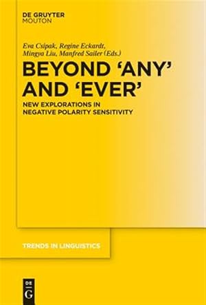 Seller image for Beyond 'any' and 'ever' : New Explorations in Negative Polarity Sensitivity for sale by GreatBookPricesUK