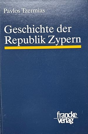 Image du vendeur pour Geschichte der Republik Zypern. Mit Berücksichtigung der historischen Entwicklung der Insel während der Jahrtausende. mis en vente par Scrinium Classical Antiquity