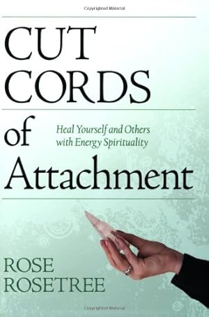 Bild des Verk�ufers f�r Cut Cords of Atttachment: Heal Yourself and Others With Energy Spirituality zum Verkauf von Zoom Books Company