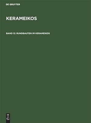 Imagen del vendedor de Rundbauten Im Kerameikos : Ein Archaischer Rundbau. Der Rundbau Am Endanos. Das Stabgrab Am 3. Horos -Language: german a la venta por GreatBookPricesUK