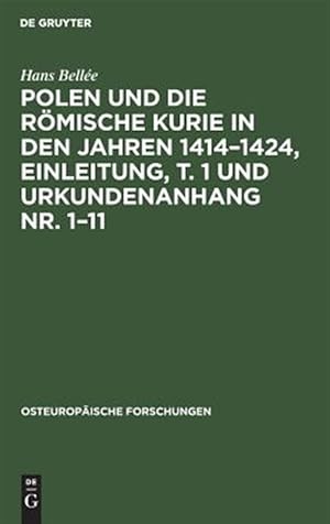 Immagine del venditore per Polen Und Die R�mische Kurie in Den Jahren 1414 - 1424 : Einleitung, Und Urkundenanhang Nr. 1-11 -Language: german venduto da GreatBookPricesUK