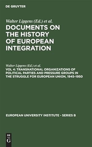 Immagine del venditore per Documents on the History of European Integration : Transnational Organizations of Political Parties and Pressure Groups in the Struggle for European venduto da GreatBookPricesUK