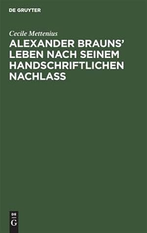 Seller image for Alexander Brauns' Leben Nach Seinem Handschriftlichen Nachla� -Language: german for sale by GreatBookPricesUK