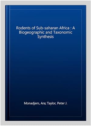 Immagine del venditore per Rodents of Sub-saharan Africa : A Biogeographic and Taxonomic Synthesis venduto da GreatBookPricesUK