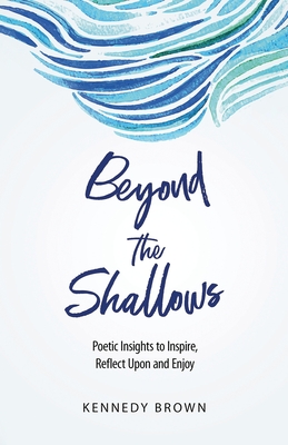 Bild des Verk�ufers f�r Beyond the Shallows: Poetic insights to inspire, reflect upon and enjoy (Paperback or Softback) zum Verkauf von BargainBookStores
