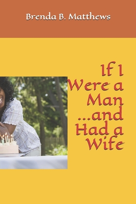 Imagen del vendedor de If I Were a Man and Had a Wife (Paperback or Softback) a la venta por BargainBookStores