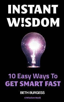Seller image for Instant Wisdom: 10 Easy Ways To Get Smart Fast (Paperback or Softback) for sale by BargainBookStores