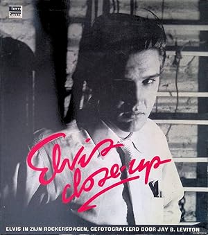 Seller image for Elvis Close-Up: Elvis in zijn rockersdagen, gefotografeerd door Jay. B. Leviton for sale by Barksdale Books