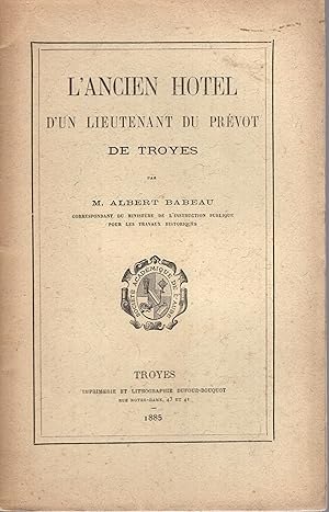 Imagen del vendedor de L'ancien Hôtel d'un lieutenant du prévôt de Troyes, par M. Albert Babeau . (21 novembre 1884.). COPY SIGNED que vende Librairie Diona
