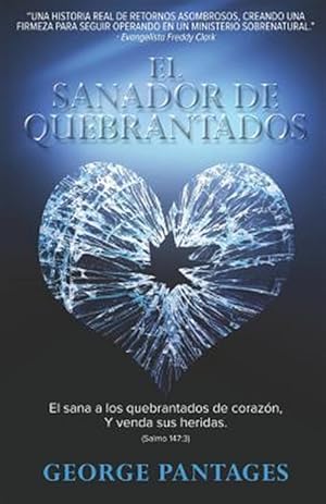 Immagine del venditore per El Sanador de Quebrantados: El Sana a Los Quebrantados de Corazon, Y Venda Sus Heridas -Language: spanish venduto da GreatBookPricesUK