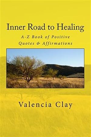 Seller image for Inner Road to Healing: A-Z Book of Positive Quotes & Affirmations for sale by GreatBookPricesUK