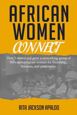Seller image for African Women Connect: How I started and grew a networking group of African immigrant women for friendship, business, and community. (Paperback or Softback) for sale by BargainBookStores