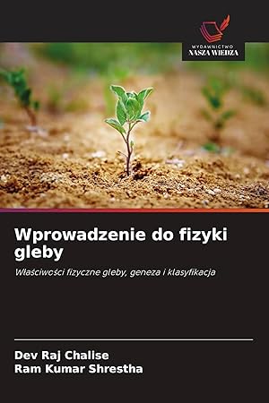 Image du vendeur pour Wprowadzenie do fizyki gleby | W�a�ciwo�ci fizyczne gleby, geneza i klasyfikacja mis en vente par preigu