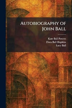 Immagine del venditore per Autobiography of John Ball venduto da AHA-BUCH GmbH
