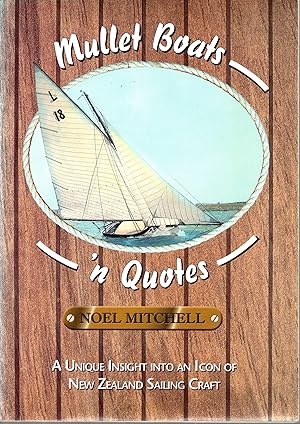 Image du vendeur pour Mullet Boats 'n Quotes. A Unique Insight Into An Icon of New Zealand Sailing Craft mis en vente par Browsers Books