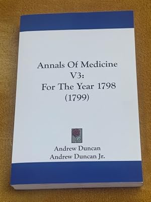 Immagine del venditore per Annals Of Medicine V3 : For The Year 1798 (1799) disponibile per la vendita da The Deva Bookshop