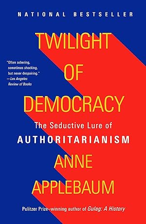 Seller image for Twilight of Democracy: The Seductive Lure of Authoritarianism for sale by Bay State Book Company