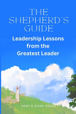 Seller image for The Shepherd's Guide: Leadership Lessons from the Greatest Leader (Paperback or Softback) for sale by BargainBookStores