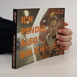 Bild des Verk�ufers f�r Ich pendle, also bin ich. Kolumnen aus "20 Minuten" und Bilder aus dem Nahverkehr mit einem Vorwort von Benedikt Weibel zum Verkauf von Bookbot