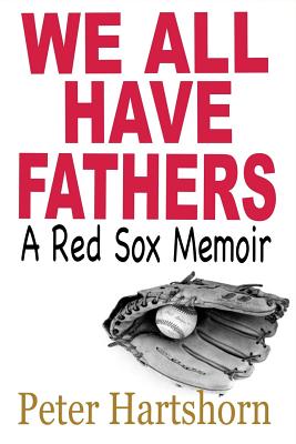 Immagine del venditore per We All Have Fathers: A Red Sox Memoir (Paperback or Softback) venduto da BargainBookStores