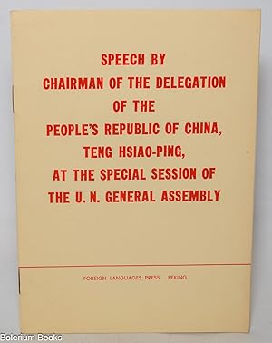 Seller image for Speech by chairman of the delegation of the People's Republic of China, Teng Hsiao-ping, at the special session of the U.N. General Assembly, April 10, 1974 for sale by Bolerium Books Inc.
