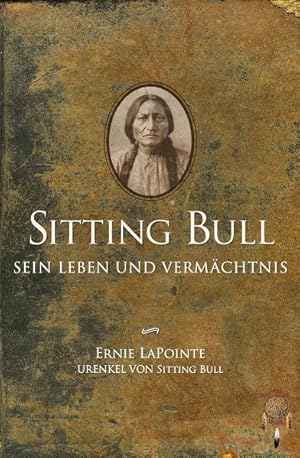 Seller image for Sitting Bull, sein Leben und Verm�chtnis sein Leben und Verm�chtnis for sale by Antiquariat M�ander Quell
