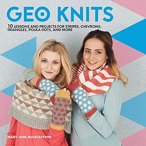Bild des Verk�ufers f�r Geo Knits: 10 Lessons and Projects for Knitting Stripes, Chevrons, Triangles, Polka Dots, and More zum Verkauf von MERS Goodwill